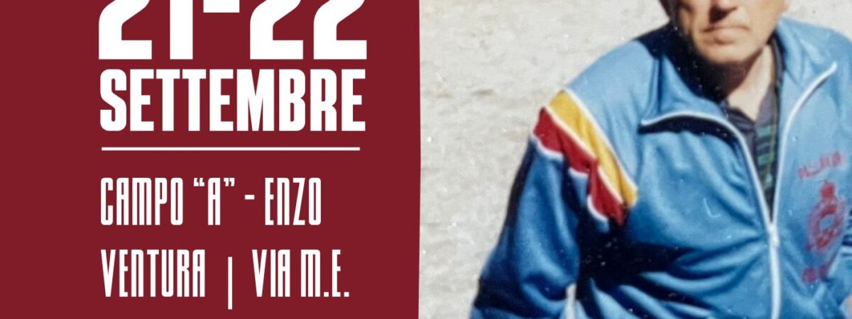Primo Memorial “Enzo Ventura” – 21 E 22 Settembre